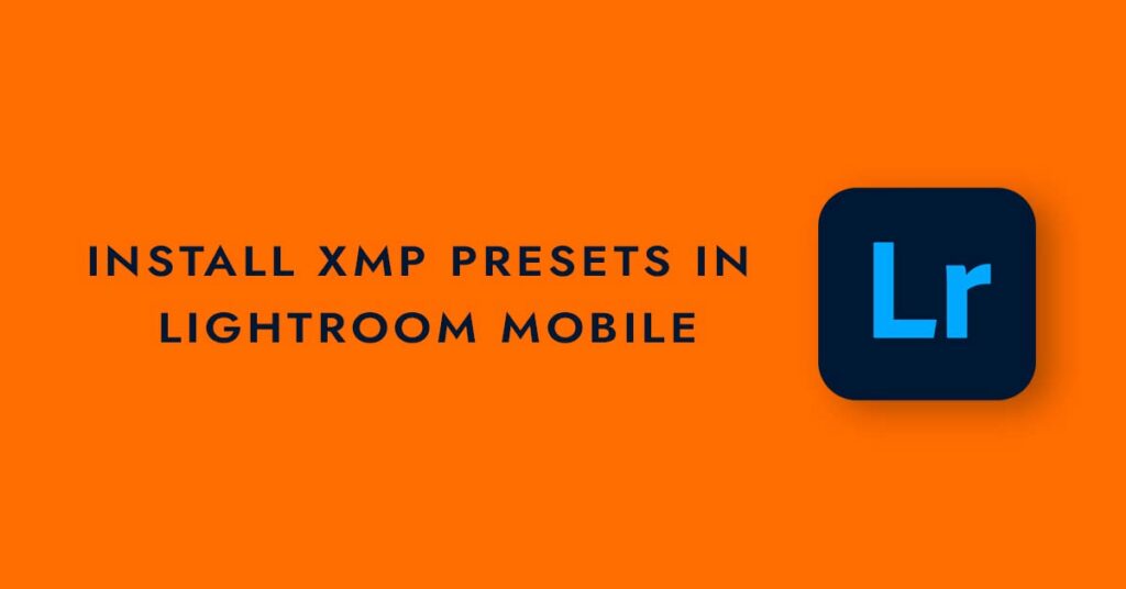 how to install xmp presets in lightroom mobile